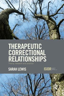 Therapeutic Correctional Relationships: Theory, Research and Practice - Lewis, Sarah