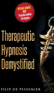 Therapeutic Hypnosis Demystified: Unravel the genuine treasure of hypnosis