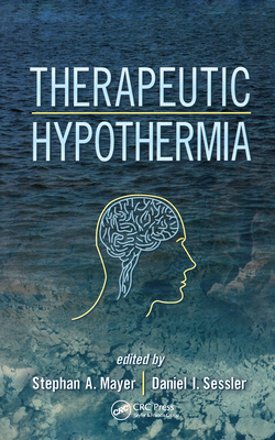Therapeutic Hypothermia - Mayer, Stephan A, MD (Editor), and Sessler, Daniel I (Editor)