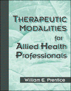 Therapeutic Modalities for Health-Related Professionals - Prentice, William E, PhD, Atc, PT, and Underwood, Frank B, and Quillen, William S