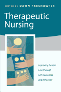 Therapeutic Nursing: Improving Patient Care Through Self-Awareness and Reflection