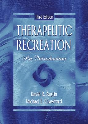 Therapeutic Recreation: An Introduction - Austin, David, and Crawford, Michael E