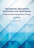 Therapeutic Recreation Processes and Techniques, 8th Ed.: Evidence-Based Recreational Therapy