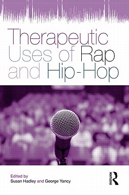 Therapeutic Uses of Rap and Hip-Hop - Hadley, Susan (Editor), and Yancy, George (Editor)