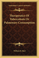 Therapeutics of Tuberculosis or Pulmonary Consumption