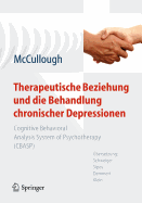 Therapeutische Beziehung Und Die Behandlung Chronischer Depressionen: Cognitive Behavioral Analysis System of Psychotherapy (Cbasp). Aus Dem Amerikanischen bersetzt Von Schweiger, Sipos, Demmert, Klein