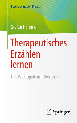 Therapeutisches Erzhlen Lernen: Das Wichtigste Im berblick - Hammel, Stefan