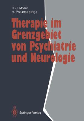 Therapie Im Grenzgebiet Von Psychiatrie Und Neurologie - Mller, Hans-J?rgen (Editor), and Kuhn, W, MD, and Przuntek, Horst (Editor)
