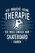 Therapie? Lieber Skateboard: Notizbuch / Notizheft f?r Skateboarding Skateboard-Fahren Pennyboard A5 (6x9in) dotted Punktraster