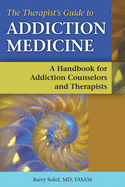 Therapists' Guide to Addiction Medicine: A Handbook for Addiction Counselors and Therapists
