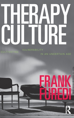 Therapy Culture: Cultivating Vu - Furedi, Frank, Professor