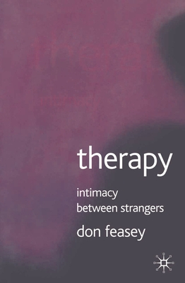 Therapy: Intimacy Between Strangers - Feasey, Don