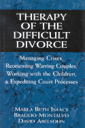 Therapy of the Difficult Divorce: Managing Crises, Reorienting Warring Couples, Working with the Children, and Expediting Court Processes