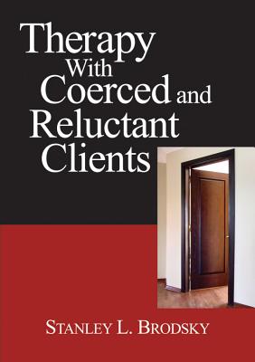 Therapy with Coerced and Reluctant Clients - Brodsky, Stanley L