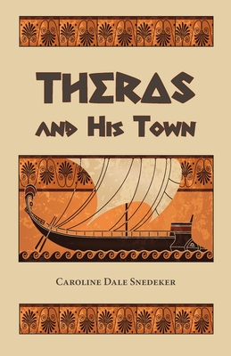 Theras and His Town - Snedeker, Caroline Dale