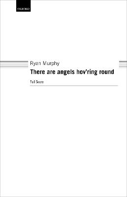 There Are Angels Hov'Ring Round: Full Score - Murphy, Ryan