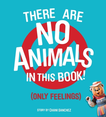 There Are No Animals in This Book (Only Feelings) - Sanchez, Chani, and Koons, Jeff (Contributions by), and Murakami, Takashi (Contributions by)