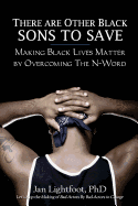 There Are Other Black Sons to Save: Making Black Lives Matter by Overcoming the N-Word