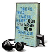 There Are Things I Want You to Know about Stieg Larsson and Me - Colombani, Marie-Francoise, and Gabrielsson, Eva, and Campbell, Cassandra (Read by)