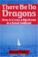 There be No Dragons: How to Cross a Big Ocean in a Small Sailboat