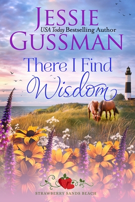 There I Find Wisdom (Strawberry Sands Beach Romance Book 9) (Strawberry Sands Beach Sweet Romance) - Gussman, Jessie