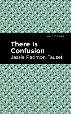 There Is Confusion - Fauset, Jessie Redmon, and Editions, Mint (Contributions by)
