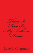 There Is Food In My Father's House - Carpenter, The Village, and Emerson, Charles Lee (Editor), and Chapman, Luke L