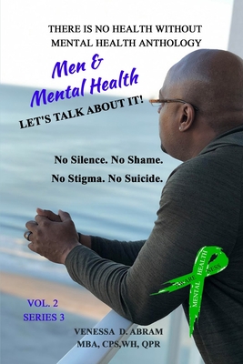 There is No Health Without Mental Health Anthology: Men & Mental Health...Let's Talk About IT!! - Anderson, Brian, and Gasque, Dempris, and Candie, Bradley