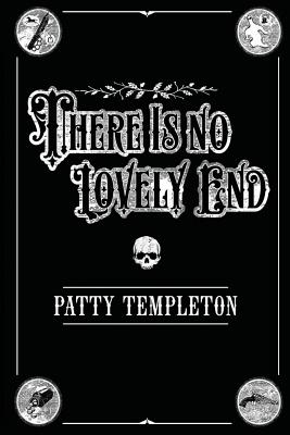 There Is No Lovely End - Templeton, Patty