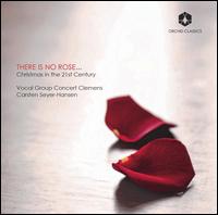 There is No Rose... Christmas in the 21st Century - Ingeborg Thisted Hjlund (alto); Johanne Marie Langkjr Frup (soprano); Margrethe Smedegaard (soprano);...