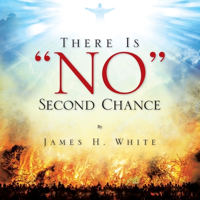 There Is "No" Second Chance - White, James H