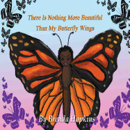 There Is Nothing More Beautiful Than My Butterfly Wings