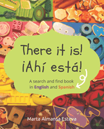 There it is! Ahi esta!: A search and find book in English and Spanish