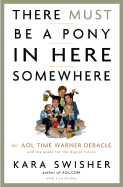 There Must Be a Pony in Here Somewhere: The AOL Time Warner Debacle and the Quest for a Digital Future
