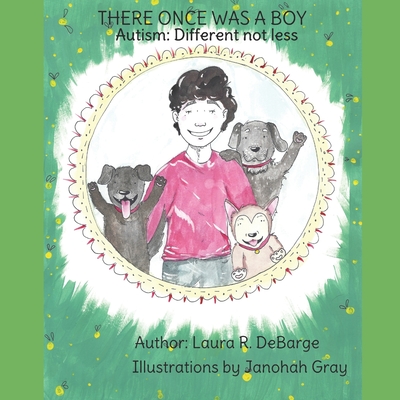 There Once Was A Boy: Autism: Different not less - Meaux, Linda A (Editor), and Debarge, Laura R