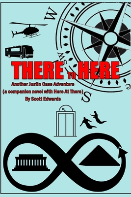 There to Here: Another Justin Case Adventure - Edwards, Scott