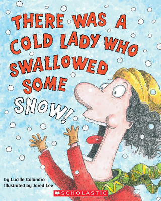 There Was a Cold Lady Who Swallowed Some Snow! - Colandro, Lucille