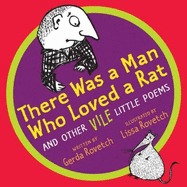 There Was a Man Who Loved a Rat: And Other Vile Little Poems