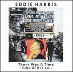 There Was a Time (Echo of Harlem) - Eddie Harris Quartet