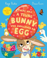 There Was a Young Bunny Who Swallowed an Egg: A laugh out loud Easter treat!