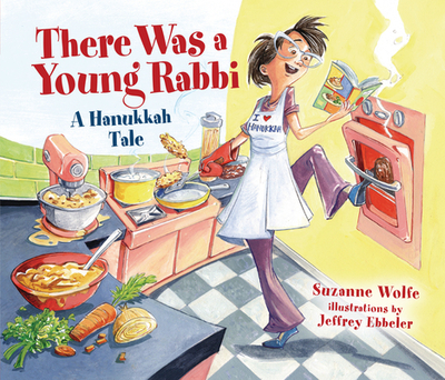 There Was a Young Rabbi: A Hanukkah Tale - Wolfe, Suzanne