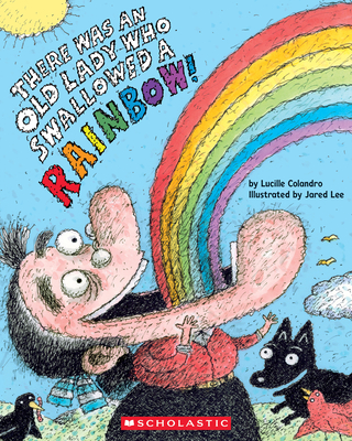There Was an Old Lady Who Swallowed a Rainbow! - Colandro, Lucille