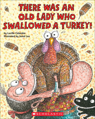 There Was an Old Lady Who Swallowed a Turkey! - Colandro, Lucille, and Lee, Jared D