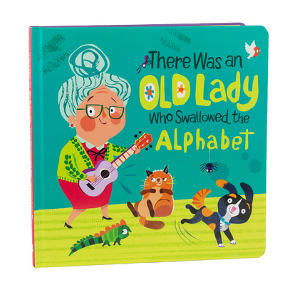 There Was an Old Lady Who Swallowed the Alphabet - Little Grasshopper Books, and Taylor, Beth, and Publications International Ltd