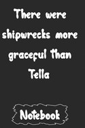 There were shipwrecks more graceful than Tella.