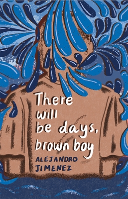 There will be days, brown boy - Jimnez, Alejandro