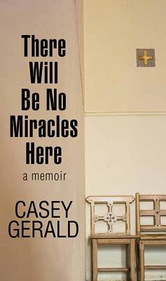 There Will Be No Miracles Here - Gerald, Casey