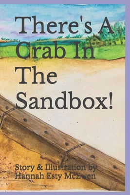 There's A Crab In The Sandbox! - McEwen, Hannah Esty