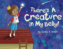 There's a Creature in My Belly!: Volume 1