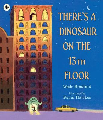 There's a Dinosaur on the 13th Floor - Bradford, Wade